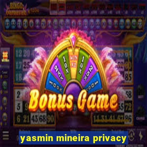 yasmin mineira privacy